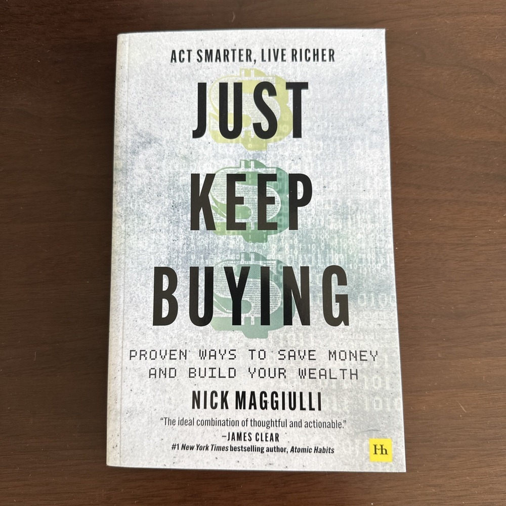 Just Keep Buying : Proven Ways to Save Money and Build Your Wealth by Nick....